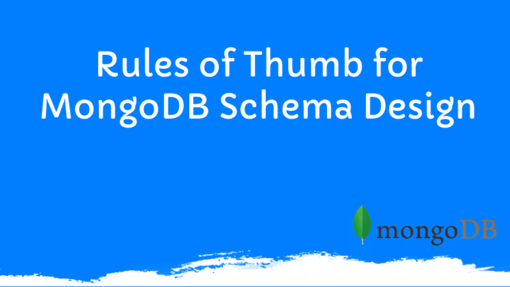 Rules of Thumb for MongoDB Schema Design